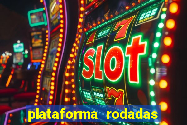 plataforma rodadas gratis sem deposito